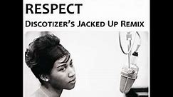 Aretha Franklin - Respect (Discotizer's Jacked Up Remix)