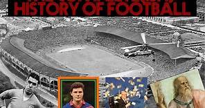 The Complete History Of Football