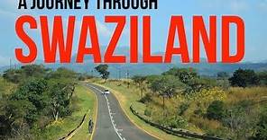 A Journey Through Swaziland (Now eSwatini)