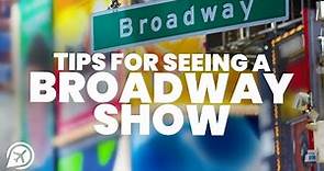 Tips for seeing a BROADWAY show in NEW YORK CITY
