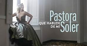 Pastora Soler - Que hablen de mi (Videoclip Oficial)
