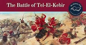 Battle of Tel El Kebir | The Anglo-Egyptian War 1882