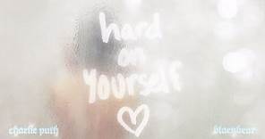 Charlie Puth & blackbear - Hard On Yourself [Official Audio]