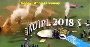 IPL Final 2018 highlights | CSK VS SRH | CSK winning moments | trophy celebrations | stadium view