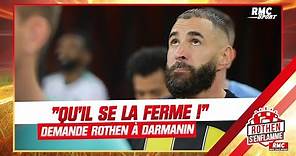 Benzema : "Qu'il se la ferme !", le coup de gueule de Rothen contre Darmanin