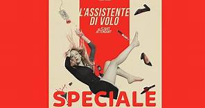 L’ASSISTENTE DI VOLO-THE FLIGHT ATTENDANT | Nuova serie | Speciale