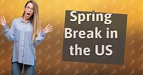 When did spring break start in us?