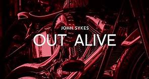 John Sykes - OUT ALIVE