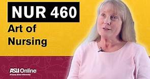 NUR 460 - The Art of Nursing | ASU Online