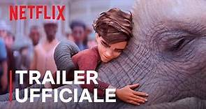 L'elefante del mago | Trailer ufficiale | Netflix