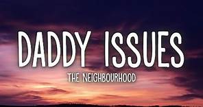 The Neighbourhood - Daddy Issues (Lyrics)