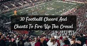 30 Football Cheers And Chants To Fire Up The Crowd – Racket Rampage