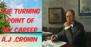 The turning point of my career | A.J Cronin | summary in English (essay)