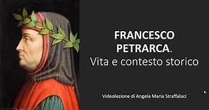 FRANCESCO PETRARCA: CONTESTO STORICO E VITA