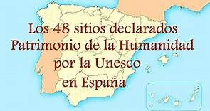 Los 48 sitios declarados Patrimonio de la Humanidad por la Unesco en España