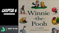 Winnie the Pooh - Book read aloud (Chapter 6)