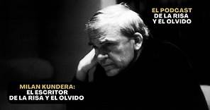Milan Kundera : El escritor de la risa y el olvido