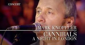 Mark Knopfler - Cannibals (A Night In London | Official Live Video)