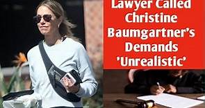 Lawyer Called Christine Baumgartner's Demands 'Unrealistic'#hollywood