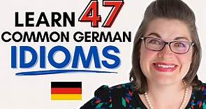47 Must-Know German Idioms to Understand and Use Yourself! [With Examples]