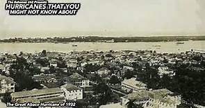 Bahamas Hurricanes, The Great Abaco hurricane of 1932 [Bahamas Hurricanes that you might know about]