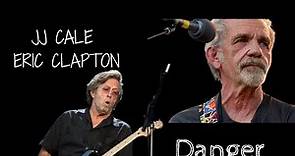 JJ Cale & Eric Clapton - Danger