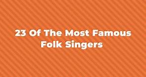 23 Of The Most Famous Folk Singers