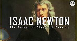 Who Is Isaac Newton ? The Scientist Who Changed History !