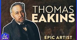 Thomas Eakins: Epic Artist | ArtBlock