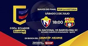 Partido Completo: El Nacional vs Barcelona SC | 16avos de Final / Copa Ecuador Ecuabet