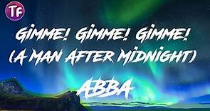 ABBA - Gimme! Gimme! Gimme! (Lyrics)