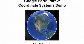 Google Earth Part 2: Coordinate Systems Demo