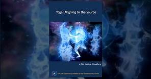Yoga : Aligning to the Source (Full Movie)