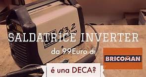 Welding Solution la saldatrice Inverter da 99euro di bricoman è una DECA?