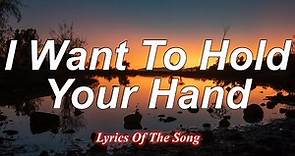The Beatles - I Want To Hold Your Hand (Lyrics)