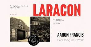 Aaron Francis "Publishing Your Work" - Laracon US 2023 Nashville