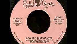 Bobby Patterson - How Do You Spell Love.