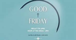 Greyfriars Church Online - Good Friday 7th April 2023 - Hour at the Cross