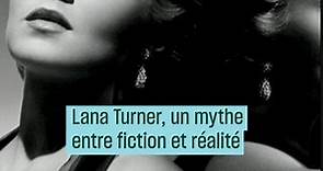 Lana Turner, un mythe entre fiction et réalité