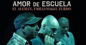 El Alemán, Emiliano & El Zurdo - Amor de escuela