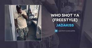 Jadakiss - Who Shot Ya (Freestyle) (AUDIO)