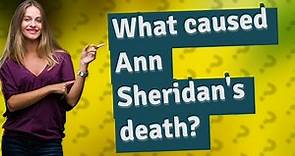 What caused Ann Sheridan's death?