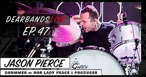 JASON PIERCE (Drummer w/ Our Lady Peace || Producer) || DearBands LIVE - Ep. 47