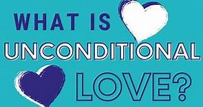 What is Unconditional Love?