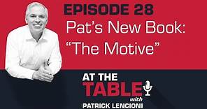 #28: "Pat's New Book: 'The Motive'" | At the Table with Patrick Lencioni