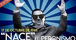 ✌ ¿Qué fue el 17 DE OCTUBRE? día de "La Lealtad Peronista"