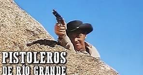 Pistoleros de Río Grande | PELÍCULA DEL OESTE | Español | Película de pistoleros