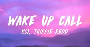 KSI ft. Trippie Redd - Wake Up Call (Lyrics)