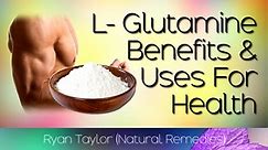 L-Glutamine: Benefits and Uses