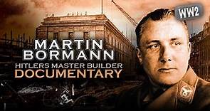 MARTIN BORMAN - Adolf Hitlers Master Builder - Documentary